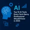 🤖 Top 10 AI Tools Every Tech-Savvy Professional Should Know in 2025
