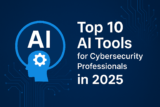 Top 10 AI Tools for Cybersecurity Professionals in 2025