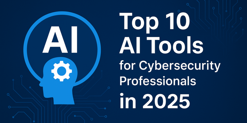 Top 10 AI Tools for Cybersecurity Professionals in 2025